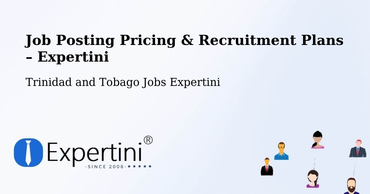 Job Posting Pricing & Recruitment Plans – Tabaquite - Tabaquite, Trinidad and Tobago Jobs Expertini
